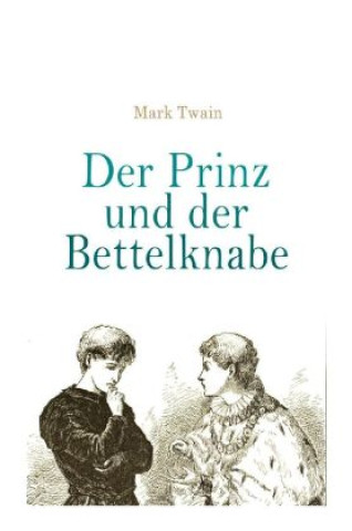 Könyv Der Prinz und der Bettelknabe Mark Twain