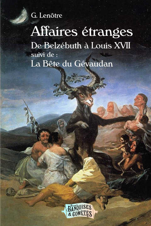 Könyv Affaires Etranges, de BelzEbuth A Louis XVII suivi de La BEte du GEvaudan G-LENOTRE