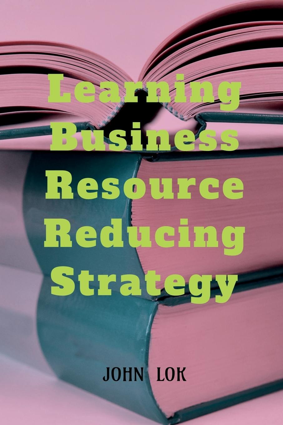 Knjiga Learning Business Resource Reducing Strategy John Lok