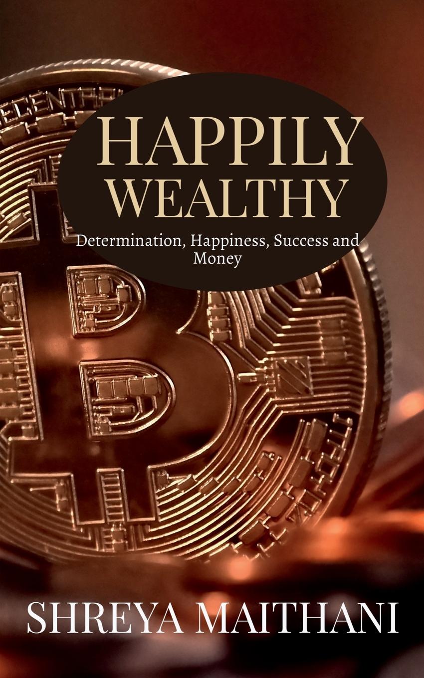 Knjiga Happily wealthy Shreya Maithani