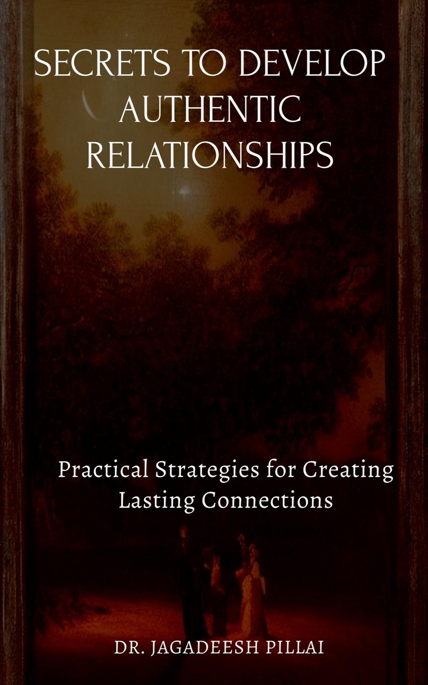 Knjiga Secrets to Develop Authentic Relationships Dr. Jagadeesh