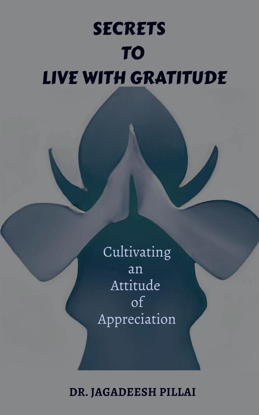 Knjiga Secrets to Live with Gratitude Dr. Jagadeesh