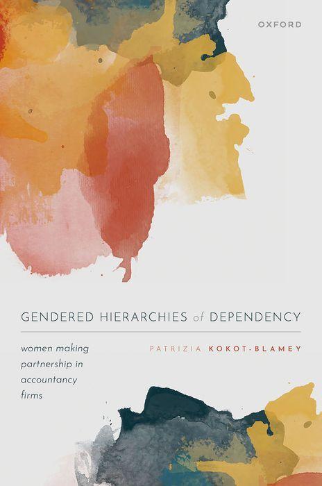 Könyv Gendered Hierarchies of Dependency Women Making Partnership in Accountancy Firms (Hardback) 