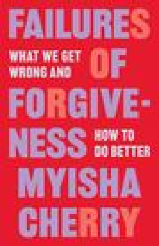 Buch Failures of Forgiveness – What We Get Wrong and How to Do Better Myisha Cherry