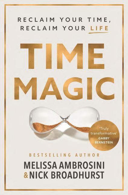 Książka Time Magic: Rethink Your Time, Reclaim Your Life Nick Broadhurst