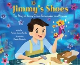 Carte Jimmy's Shoes: The Story of Jimmy Choo, Shoemaker to a Princess Derek Desierto