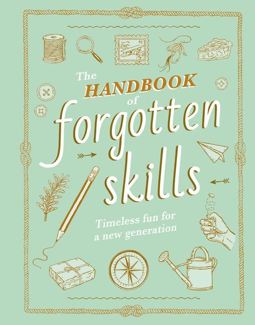 Książka The Handbook of Forgotten Skills: Timeless Fun for a New Generation Natalie Crowley