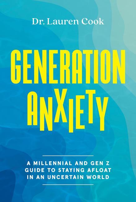 Kniha Generation Anxiety: A Millennial and Gen Z Guide to Staying Afloat in an Uncertain World 