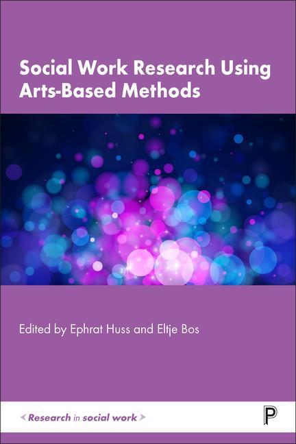Knjiga Social Work Research Using Arts-Based Methods Ephrat Huss