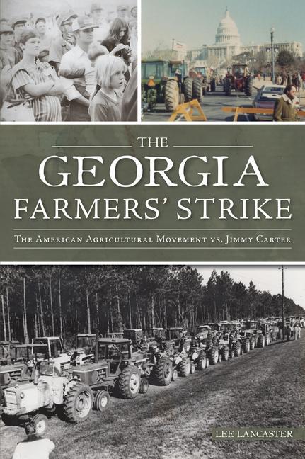 Carte The Georgia Farmers' Strike: The American Agriculture Movement vs. Jimmy Carter 