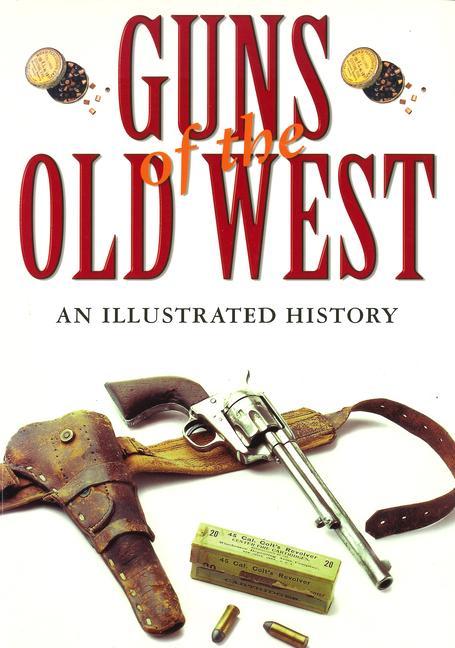 Könyv Guns of the Old West: An Illustrated History 