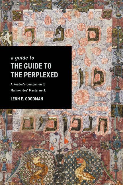Knjiga A Guide to the Guide to the Perplexed: A Reader's Companion to Maimonides' Masterwork Lenn Goodman