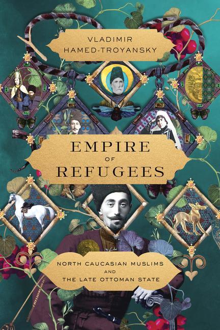 Książka Empire of Refugees: North Caucasian Muslims and the Late Ottoman State 