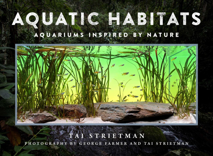 Knjiga Aquatic Habitats: Aquariums Inspired by Nature George Farmer