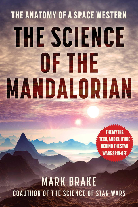 Carte The Science of the Mandalorian: The Anatomy of a Space Western 