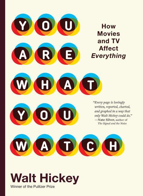 Book You Are What You Watch: How Movies and TV Affect Everything 