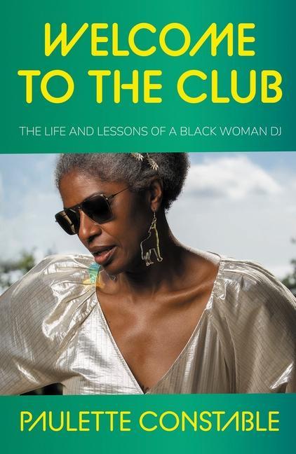 Carte Welcome to the Club: The Life and Lessons of a Black Woman DJ 