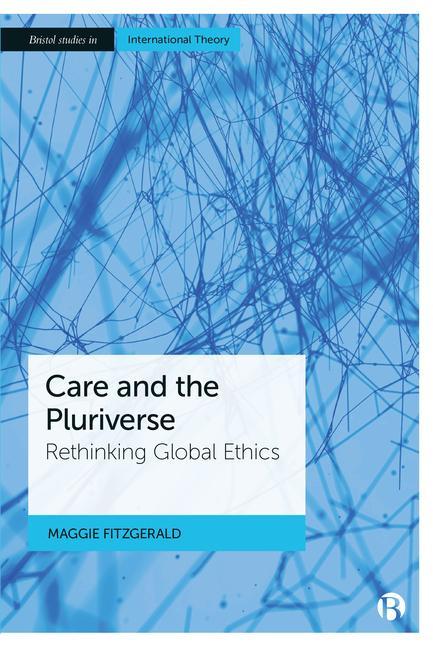 Boek Pluriversality and Care: Rethinking Global Ethics Maggie (University of Saskatchewan) FitzGerald