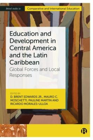 Kniha Education and Development in Central America: Global Forces and Local Responses Mauro C. Moschetti