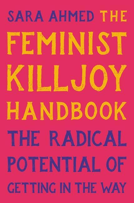 Carte The Feminist Killjoy Handbook: The Radical Potential of Getting in the Way 