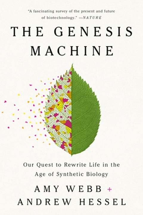 Könyv The Genesis Machine: Our Quest to Rewrite Life in the Age of Synthetic Biology Andrew Hessel