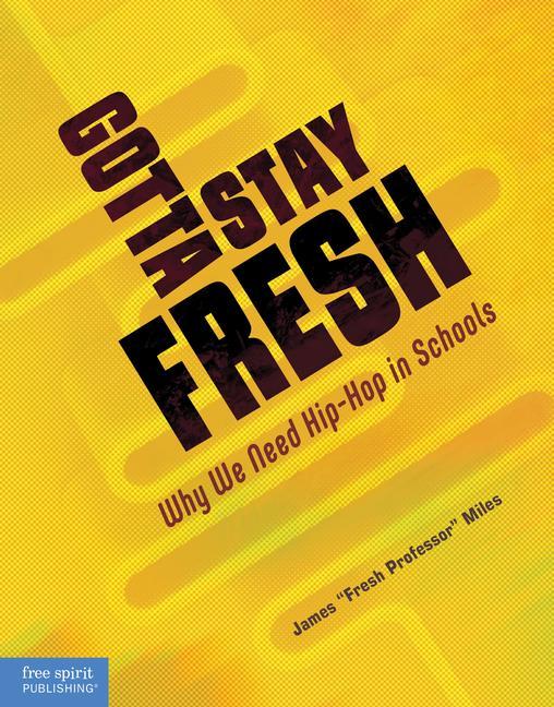 Knjiga Gotta Stay Fresh: A Guide to Educating in the New World Miles