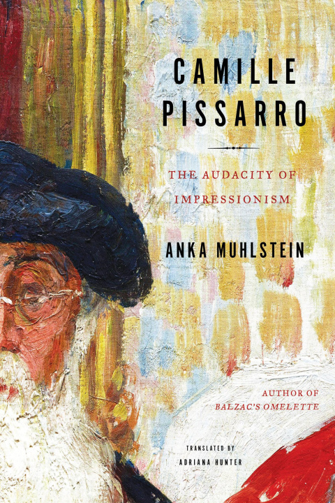 Könyv Camille Pissarro: The Audacity of Impressionism Adriana Hunter