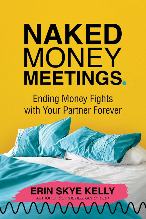 Книга Naked Money Meetings: Ending Money Fights with Your Partner Forever 