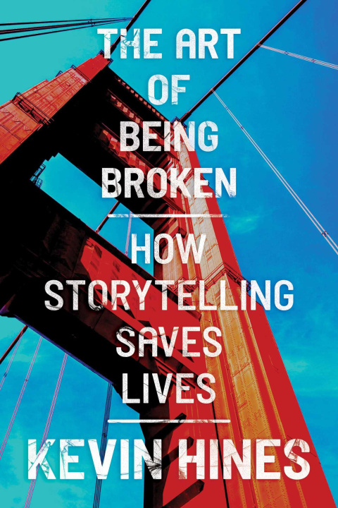 Książka The Art of Being Broken: How Storytelling Saves Lives 