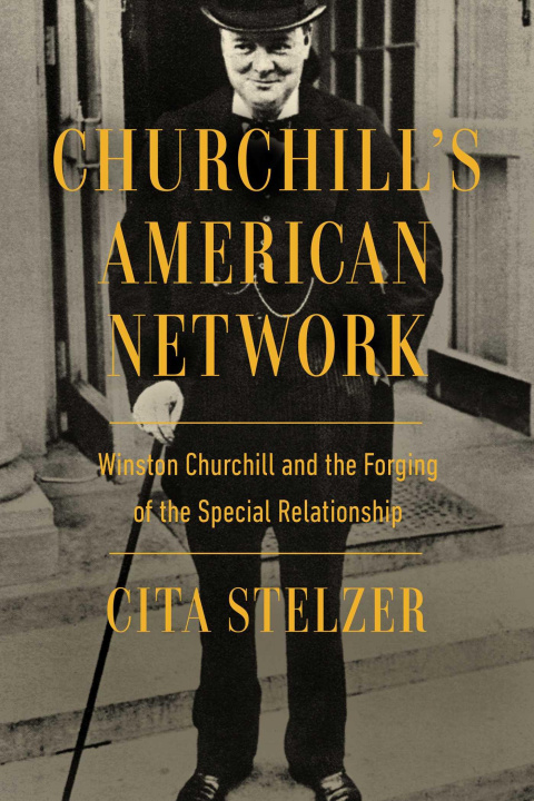 Kniha Churchill's American Network: Winston Churchill and the Forging of the Special Relationship 