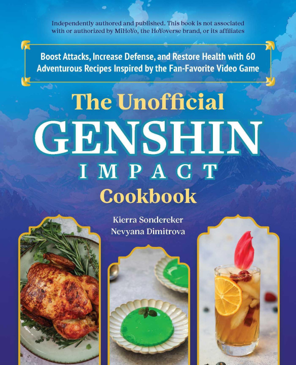 Book The Unofficial Genshin Impact Cookbook: Boost Attacks, Increase Defense, and Restore Your Health with 60 Adventurous Recipes from the Fan-Favorite Vid Nevyana Dimitrova