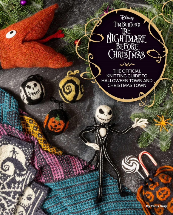 Książka The Disney Tim Burton's Nightmare Before Christmas: The Official Knitting Guide to Halloween Town and Christmas Town 