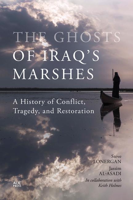 Kniha The Ghosts of Iraq's Marshes: A History of Conflict, Tragedy, and Restoration Jassim Al-Asadi