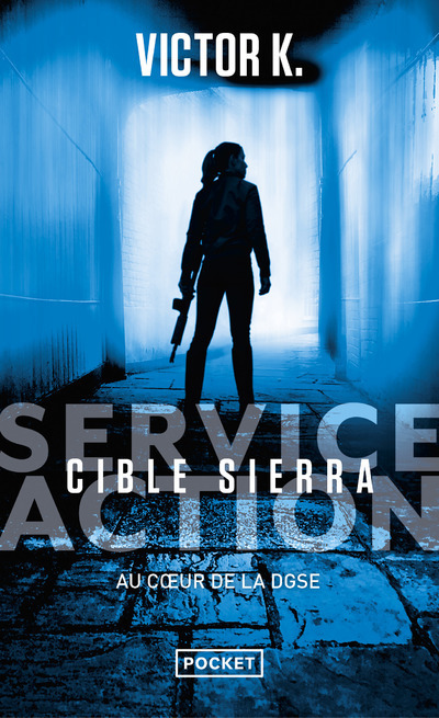 Kniha Service Action : cible Sierra : au coeur de la DGSE Victor K.