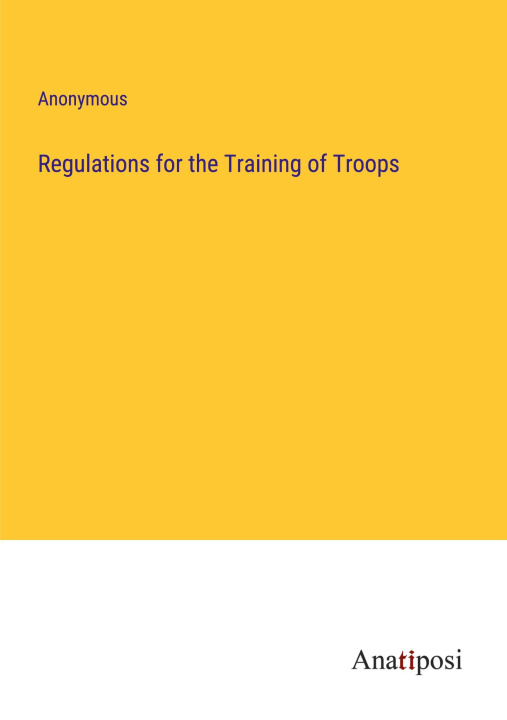 Knjiga Regulations for the Training of Troops Anonymous