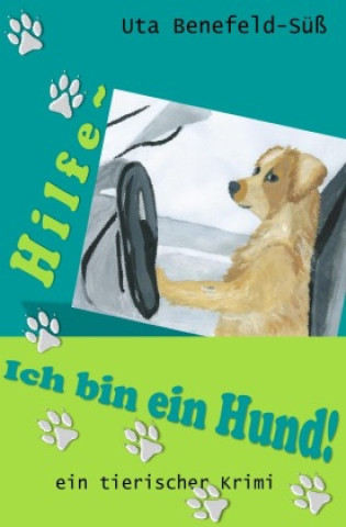 Knjiga Hilfe, ich bin ein Hund! Uta Benefeld-Süß