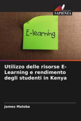Knjiga Utilizzo delle risorse E-Learning e rendimento degli studenti in Kenya James Maloba