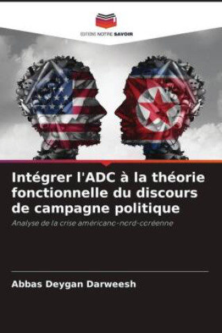 Boek Intégrer l'ADC ? la théorie fonctionnelle du discours de campagne politique Abbas Deygan Darweesh