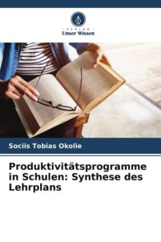 Könyv Produktivitätsprogramme in Schulen: Synthese des Lehrplans 