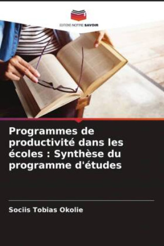 Könyv Programmes de productivité dans les écoles : Synth?se du programme d'études 
