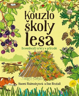 Kniha Kouzlo školy lesa - Dovednosti a hry v přírodě Naomi Walmsleyová