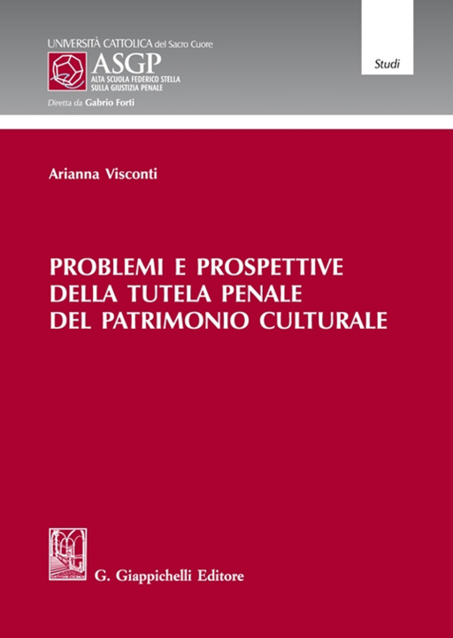 Carte Problemi e prospettive della tutela penale del patrimonio culturale Arianna Visconti