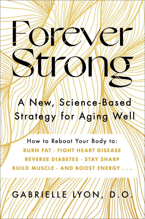 Książka Forever Strong: A New, Science-Based Strategy for Aging Well 