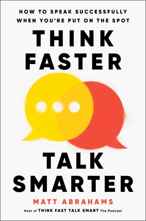Knjiga Think Faster, Talk Smarter: How to Speak Successfully When You're Put on the Spot 