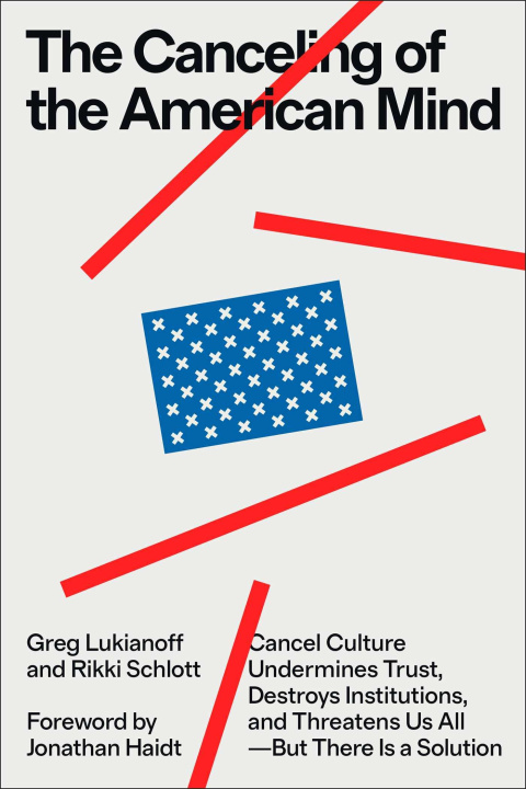 Książka The Canceling of the American Mind: Cancel Culture Undermines Trust, Destroys Institutions, and Threatens Us All--But There Is a Solution Rikki Schlott
