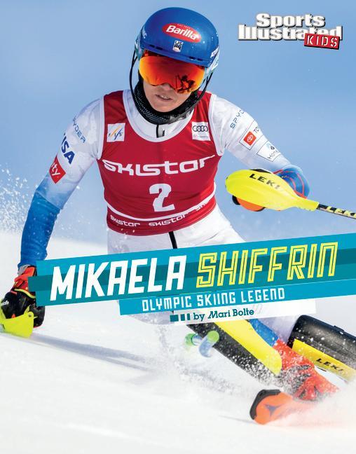 Könyv Mikaela Shiffrin: Olympic Skiing Legend 