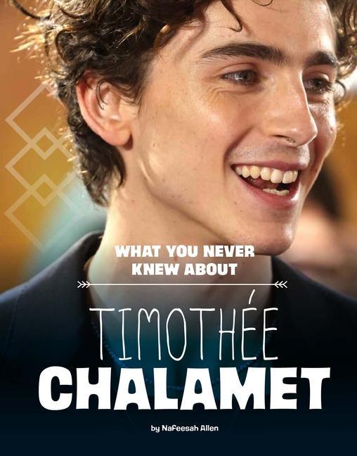 Knjiga What You Never Knew about Timothée Chalamet 