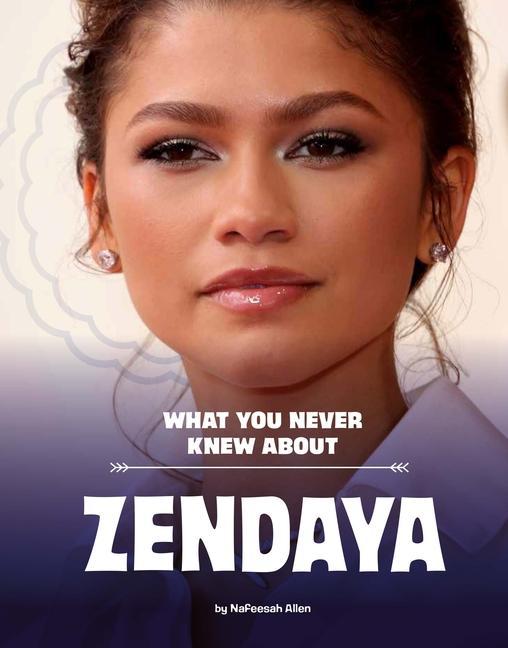 Kniha What You Never Knew about Zendaya 