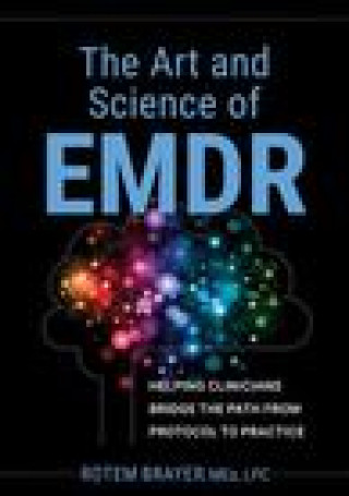Könyv The Art and Science of Emdr: Helping Clinicians Bridge the Path from Protocol to Practice 