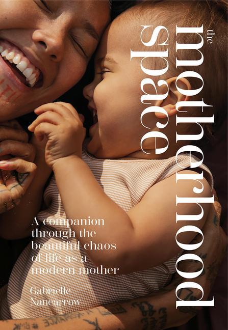 Könyv The Motherhood Space: Guiding You Through the Seasons of Motherhood 